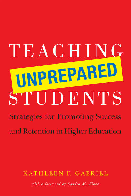 Book cover of Teaching Unprepared Students: Strategies for Promoting Success and Retention in Higher Education