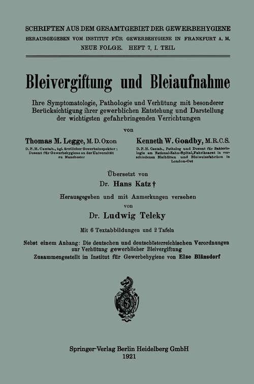 Book cover of Bleivergiftung und Bleiaufnahme: Ihre Symptomatologie, Pathologie und Verhütung mit besonderer Berücksichtigung ihrer gewerblichen Entstehung und Darstellung der wichtigsten gefahrbringenden Verrichtungen (1921) (Schriften aus dem Gesamtgebiet der Gewerbehygiene: 7/1)