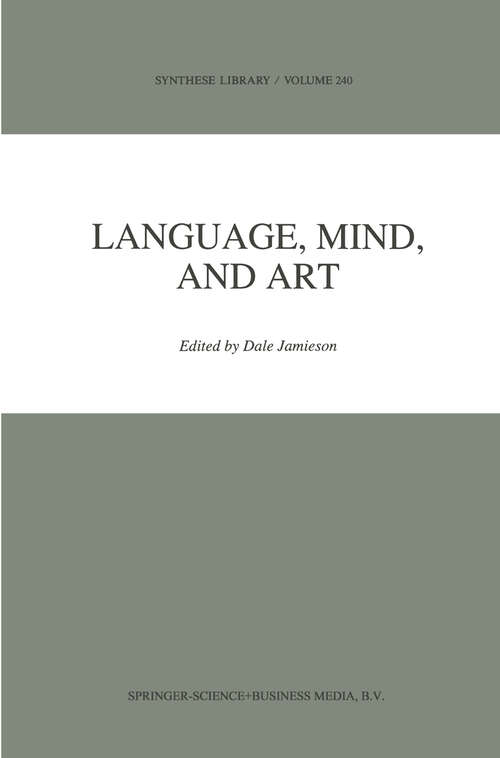 Book cover of Language, Mind, and Art: Essays in Appreciation and Analysis, in Honor of Paul Ziff (1994) (Synthese Library #240)