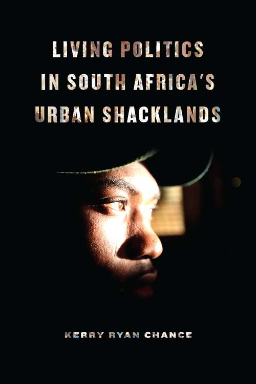 Book cover of Living Politics in South Africa’s Urban Shacklands