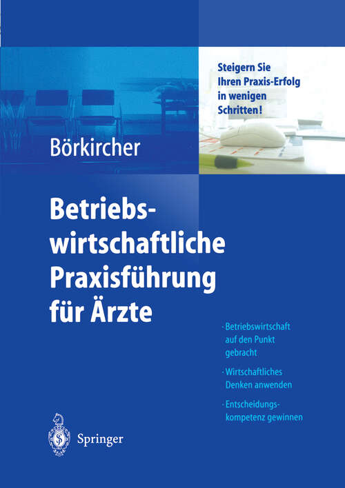 Book cover of Betriebswirtschaftliche Praxisführung für Ärzte: Steigern Sie Ihren Praxis-Erfolg in wenigen Schritten (2004)