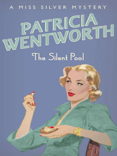 Book cover of The Silent Pool: Out Of The Past, The Silent Pool, Vanishing Point, And The Benevent Treasure (Miss Silver Series #24)