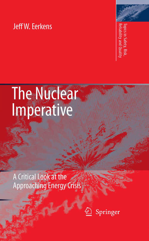 Book cover of The Nuclear Imperative: A Critical Look at the Approaching Energy Crisis (2006) (Topics in Safety, Risk, Reliability and Quality #11)