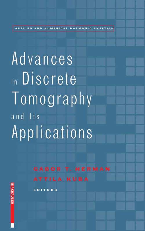 Book cover of Advances in Discrete Tomography and Its Applications (2007) (Applied and Numerical Harmonic Analysis)