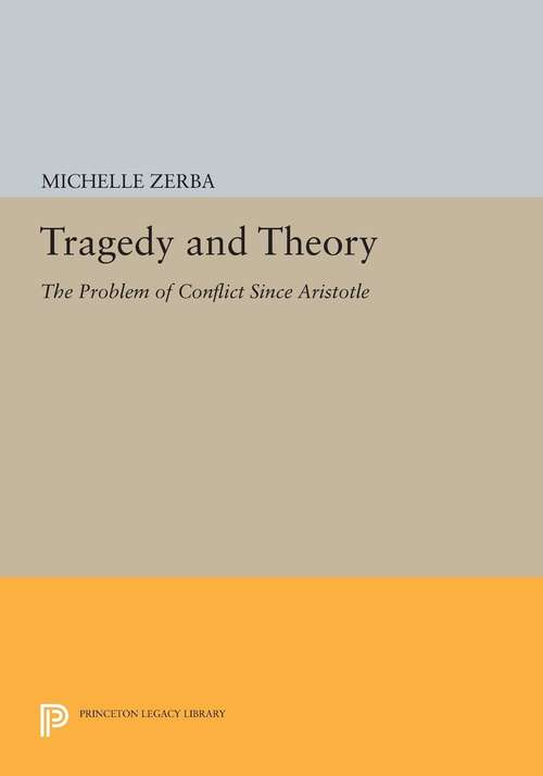 Book cover of Tragedy and Theory: The Problem of Conflict Since Aristotle