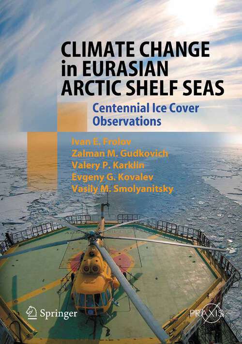 Book cover of Climate Change in Eurasian Arctic Shelf Seas: Centennial Ice Cover Observations (2009) (Springer Praxis Books)