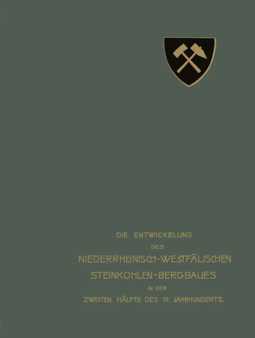 Book cover of Die Entwickelung des Niederrheinisch-Westfälischen Steinkohlen-Bergbaues in der zweiten Hälfte des 19. Jahrhunderts: III. Stollen, Schächte (1903)