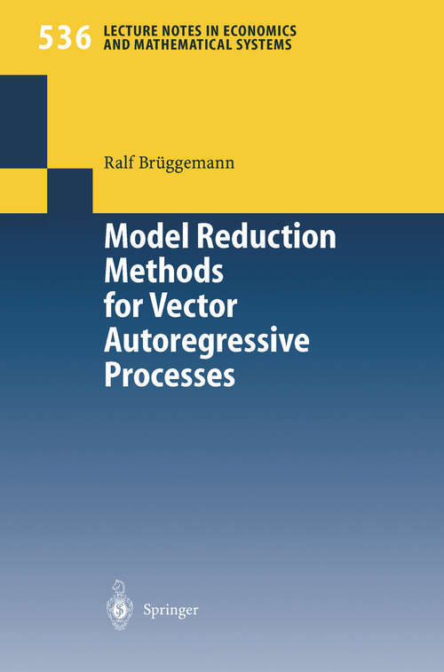 Book cover of Model Reduction Methods for Vector Autoregressive Processes (2004) (Lecture Notes in Economics and Mathematical Systems #536)