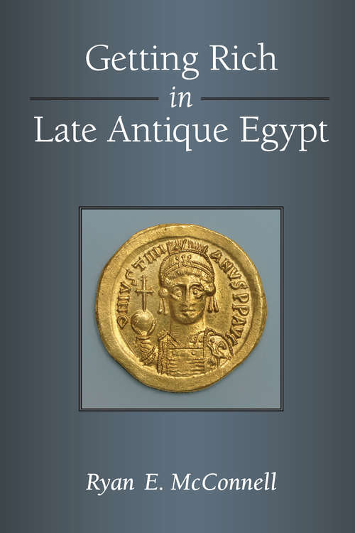 Book cover of Getting Rich in Late Antique Egypt (New Texts From Ancient Cultures)