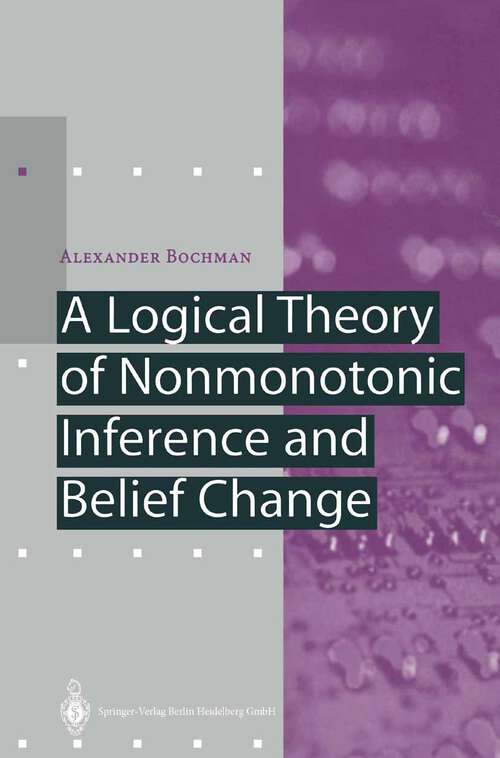 Book cover of A Logical Theory of Nonmonotonic Inference and Belief Change (2001) (Artificial Intelligence)