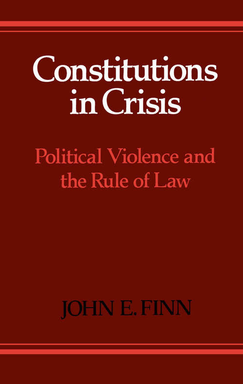 Book cover of Constitutions In Crisis: Political Violence And The Rule Of Law