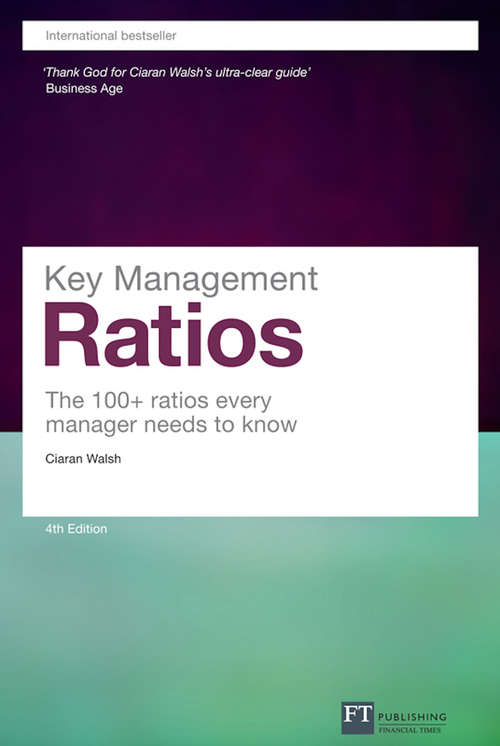 Book cover of Key Management Ratios: How To Analyse, Compare And Control The Figures That Drive Company Value (4) (Financial Times Series)