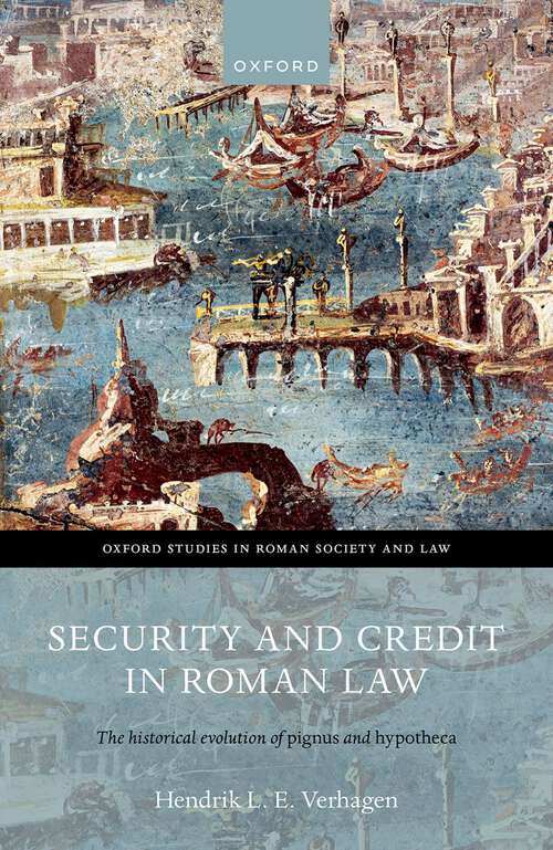 Book cover of Security and Credit in Roman Law: The Historical Evolution of Pignus and Hypotheca (Oxford Studies in Roman Society & Law)