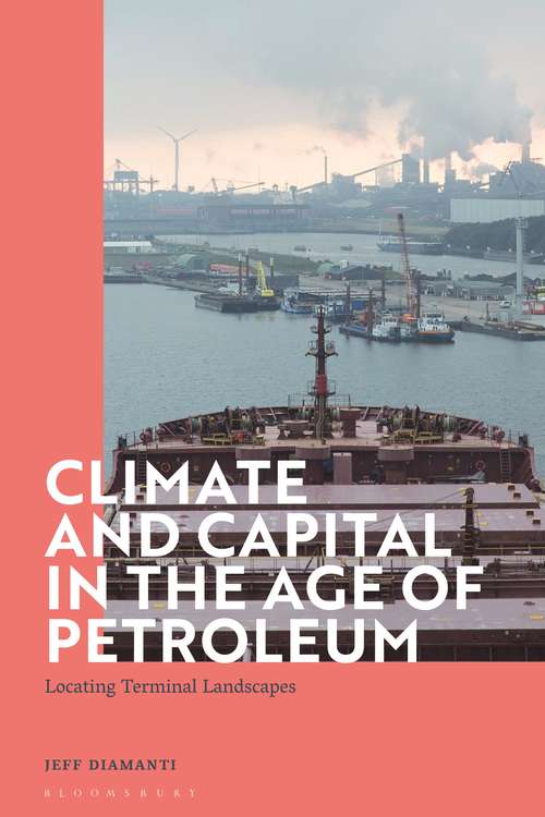 Book cover of Climate and Capital in the Age of Petroleum: Locating Terminal Landscapes