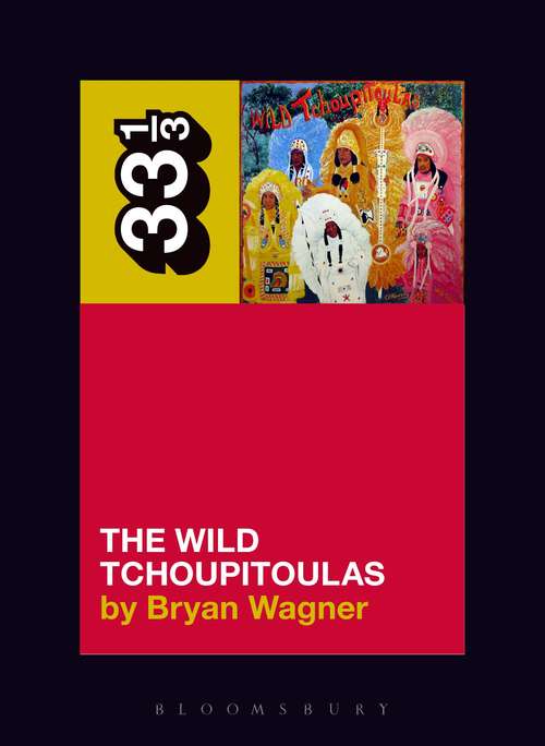 Book cover of The Wild Tchoupitoulas’ The Wild Tchoupitoulas (33 1/3)