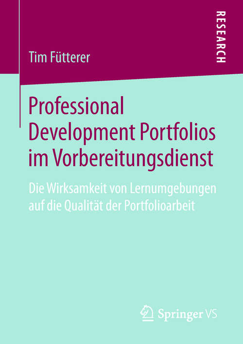 Book cover of Professional Development Portfolios im Vorbereitungsdienst: Die Wirksamkeit von Lernumgebungen auf die Qualität der Portfolioarbeit (1. Aufl. 2019)