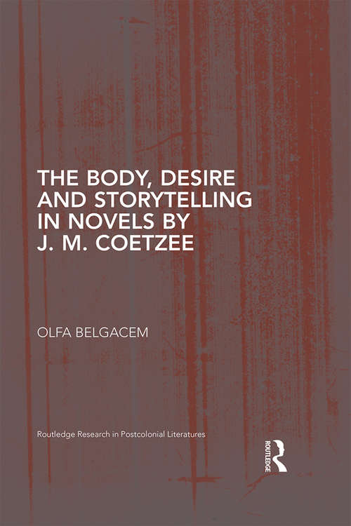 Book cover of The Body, Desire and Storytelling in Novels by J. M. Coetzee