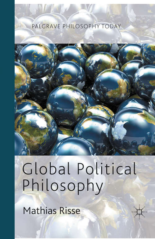 Book cover of Global Political Philosophy (2012) (Palgrave Philosophy Today)