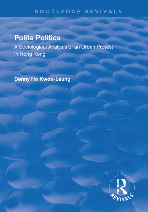 Book cover of Polite Politics: A Sociological Analysis of an Urban Protest in Hong Kong (Routledge Revivals)