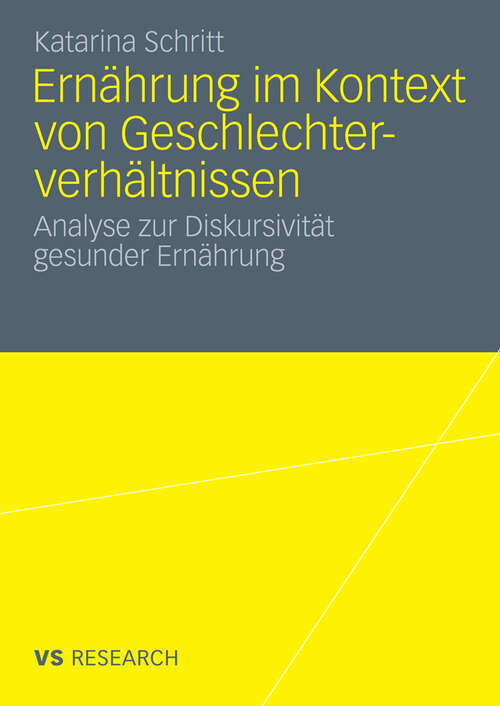 Book cover of Ernährung im Kontext von Geschlechterverhältnissen: Analyse zur Diskursivität gesunder Ernährung (2011)