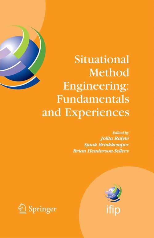 Book cover of Situational Method Engineering: Proceedings of the IFIP WG 8.1 Working Conference, 12-14 September 2007, Geneva, Switzerland (2007) (IFIP Advances in Information and Communication Technology #244)