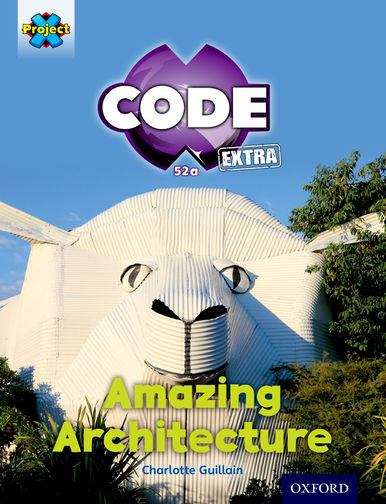 Book cover of Project X CODE Extra: Gold Book Band, Oxford Level 9: Marvel Towers: Amazing Architecture