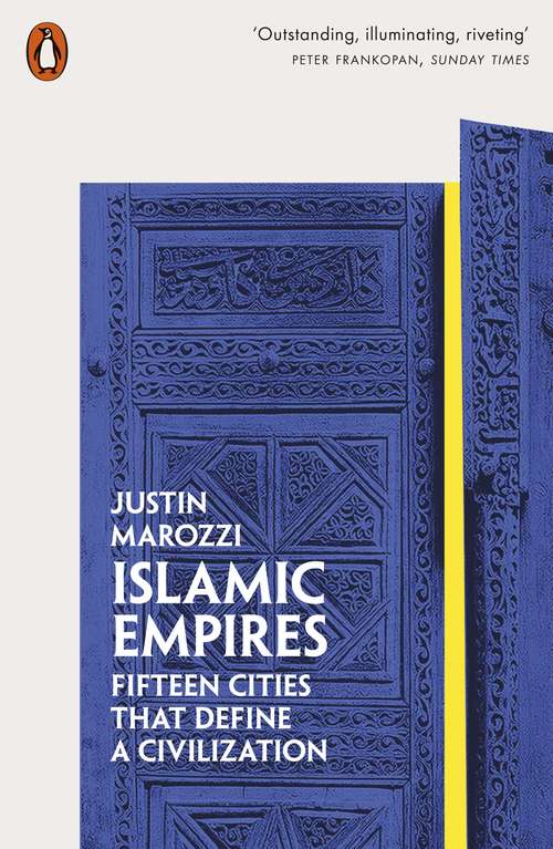 Book cover of Islamic Empires: Fifteen Cities that Define a Civilization