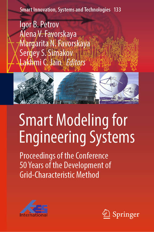 Book cover of Smart Modeling for Engineering Systems: Proceedings of the Conference 50 Years of the Development of Grid-Characteristic Method (1st ed. 2019) (Smart Innovation, Systems and Technologies #133)