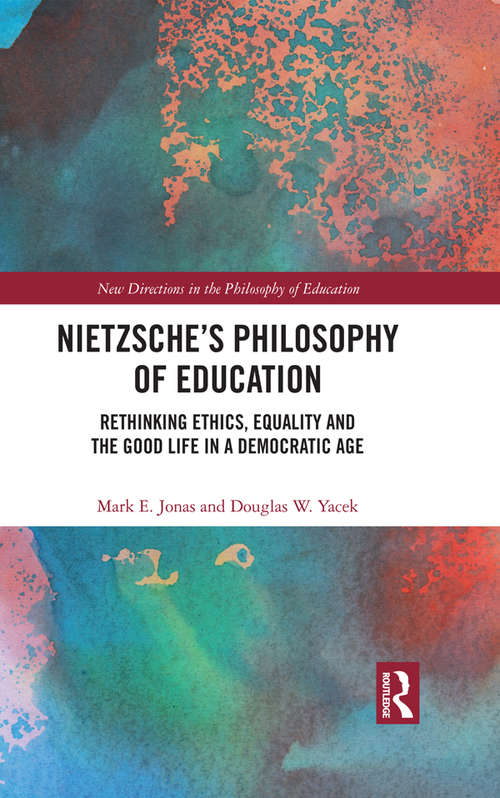 Book cover of Nietzsche’s Philosophy of Education: Rethinking Ethics, Equality and the Good Life in a Democratic Age (New Directions in the Philosophy of Education)