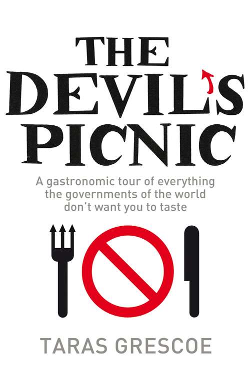 Book cover of The Devil's Picnic: A Tour of Everything the Governments of the World Don't Want You to Try