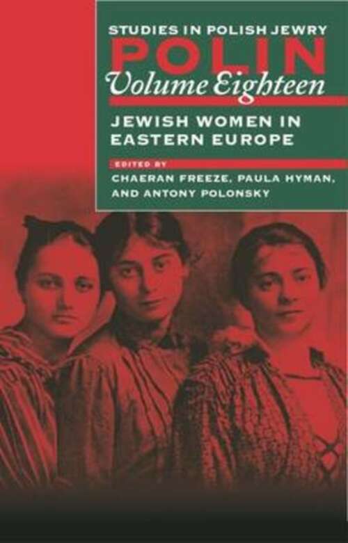 Book cover of Polin: Studies in Polish Jewry Volume 18: Jewish Women in Eastern Europe (Polin: Studies in Polish Jewry #18)