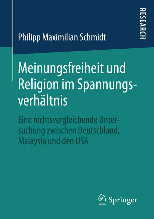 Book cover of Meinungsfreiheit und Religion im Spannungsverhältnis: Eine rechtsvergleichende Untersuchung zwischen Deutschland, Malaysia und den USA (1. Aufl. 2016)