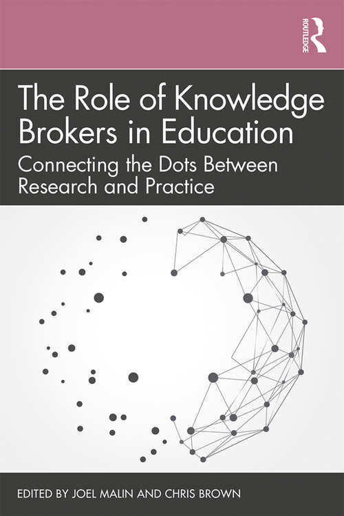 Book cover of The Role of Knowledge Brokers in Education: Connecting the Dots Between Research and Practice