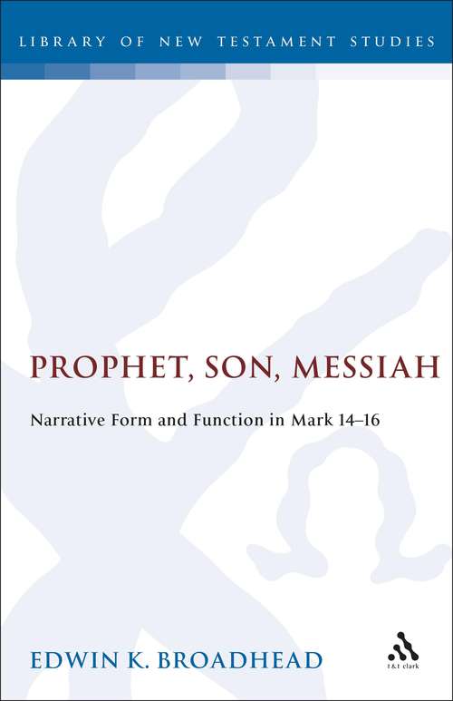 Book cover of Prophet, Son, Messiah: Narrative Form and Function in Mark 14-16 (The Library of New Testament Studies #97)