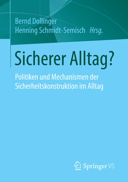 Book cover of Sicherer Alltag?: Politiken und Mechanismen der Sicherheitskonstruktion im Alltag (1. Aufl. 2016)