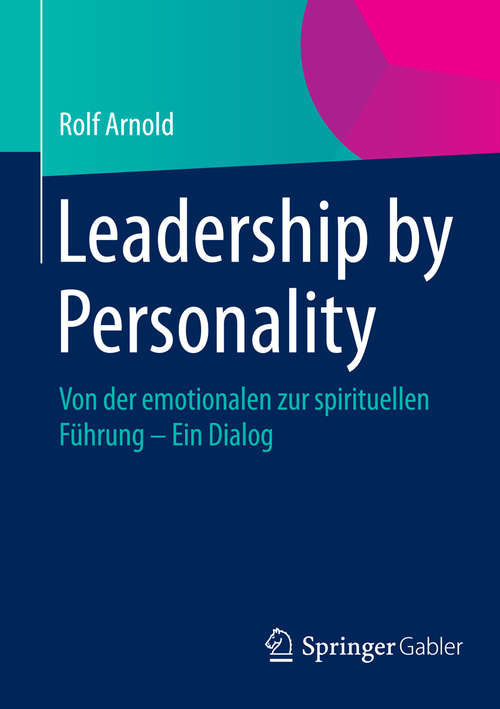 Book cover of Leadership by Personality: Von der emotionalen zur spirituellen Führung - Ein Dialog (2014)