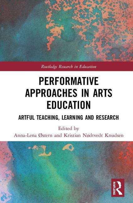 Book cover of Performative Approaches in Arts Education: Artful Teaching, Learning and Research (PDF) (Routledge Research in Education)