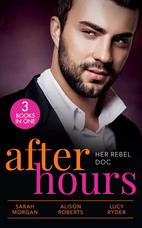 Book cover of After Hours (recontract) / The Shy Nurse's Rebel Doc / Resisting Her Commander Hero: The Rebel Doctor's Bride (recontract) / The Shy Nurse's Rebel Doc / Resisting Her Commander Hero (ePub edition)