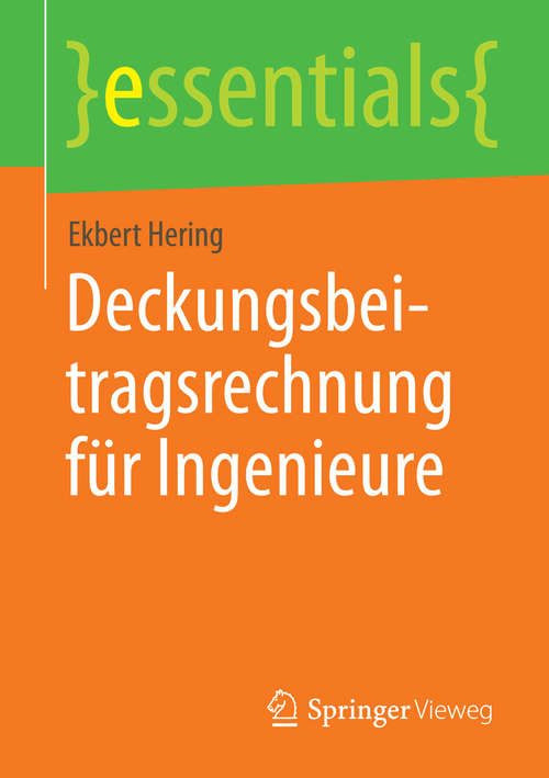 Book cover of Deckungsbeitragsrechnung für Ingenieure (2014) (essentials)