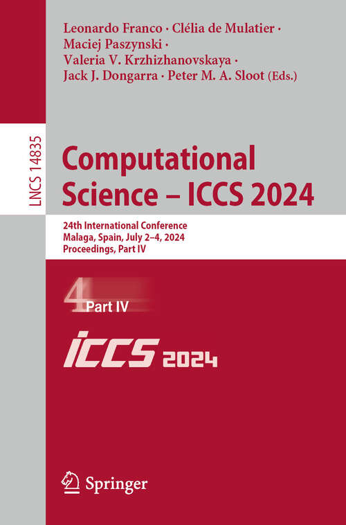 Book cover of Computational Science – ICCS 2024: 24th International Conference, Malaga, Spain, July 2–4, 2024, Proceedings, Part IV (2024) (Lecture Notes in Computer Science #14835)