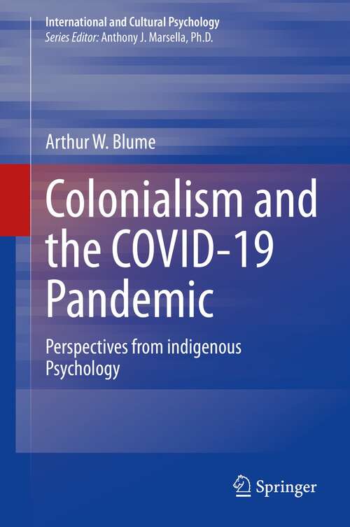 Book cover of Colonialism and the COVID-19 Pandemic: Perspectives from indigenous Psychology (1st ed. 2022) (International and Cultural Psychology)