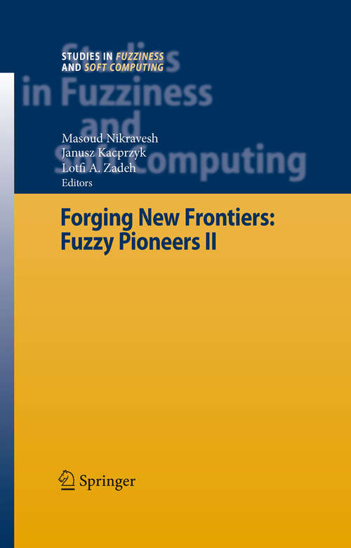 Book cover of Forging New Frontiers: Fuzzy Pioneers II (2008) (Studies in Fuzziness and Soft Computing #218)