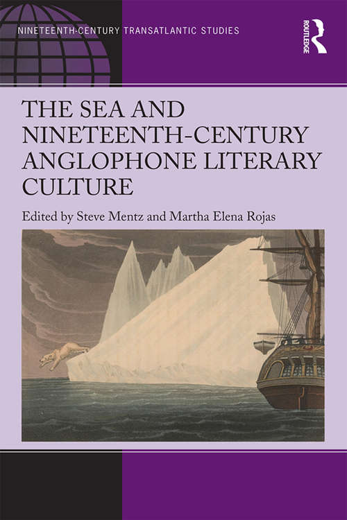 Book cover of The Sea and Nineteenth-Century Anglophone Literary Culture (Ashgate Series in Nineteenth-Century Transatlantic Studies)