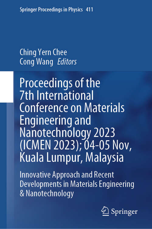 Book cover of Proceedings of the 7th International Conference on Materials Engineering and Nanotechnology 2023: Innovative Approach and Recent Developments in Materials Engineering & Nanotechnology (2024) (Springer Proceedings in Physics #411)