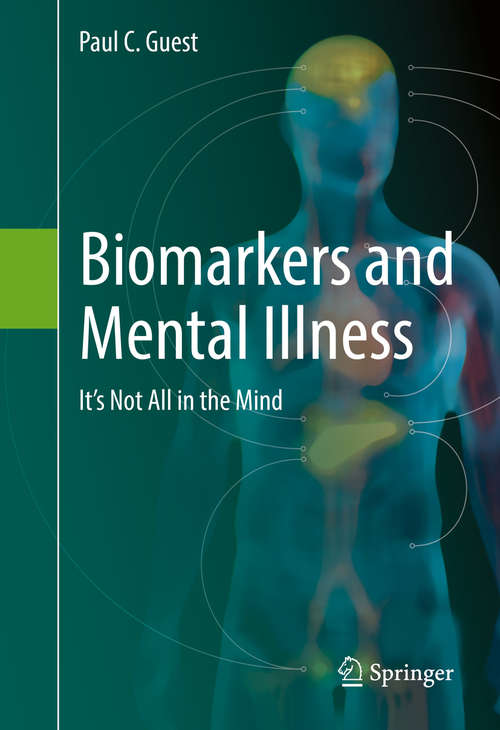 Book cover of Biomarkers and Mental Illness: It’s Not All in the Mind (1st ed. 2016)