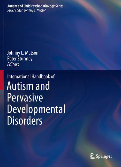 Book cover of International Handbook of Autism and Pervasive Developmental Disorders (2011) (Autism and Child Psychopathology Series)