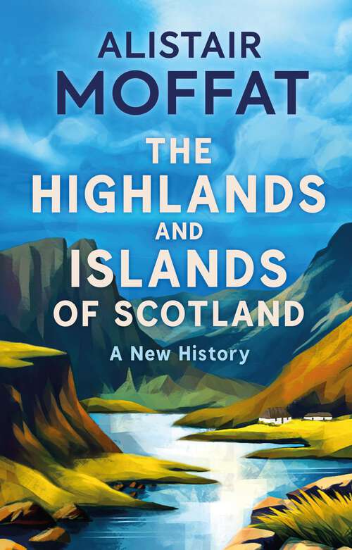 Book cover of The Highlands and Islands of Scotland: A New History