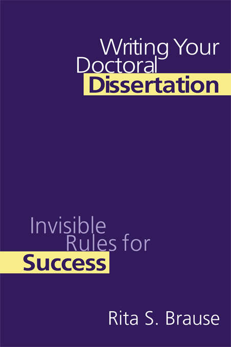 Book cover of Writing Your Doctoral Dissertation: Invisible Rules for Success