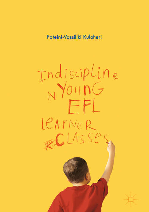 Book cover of Indiscipline in Young EFL Learner Classes (1st ed. 2016)