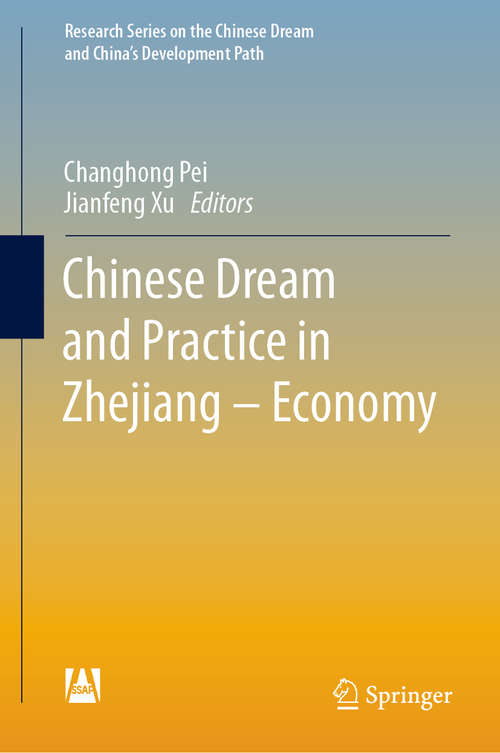 Book cover of Chinese Dream and Practice in Zhejiang – Economy (1st ed. 2019) (Research Series on the Chinese Dream and China’s Development Path)